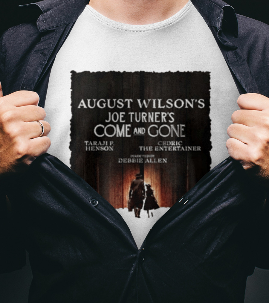 August Wilson's Joe Turner's Come And Gone Taraji P. Henson Cedric The Entertainer Directed By Debbie Allen T-Shirt