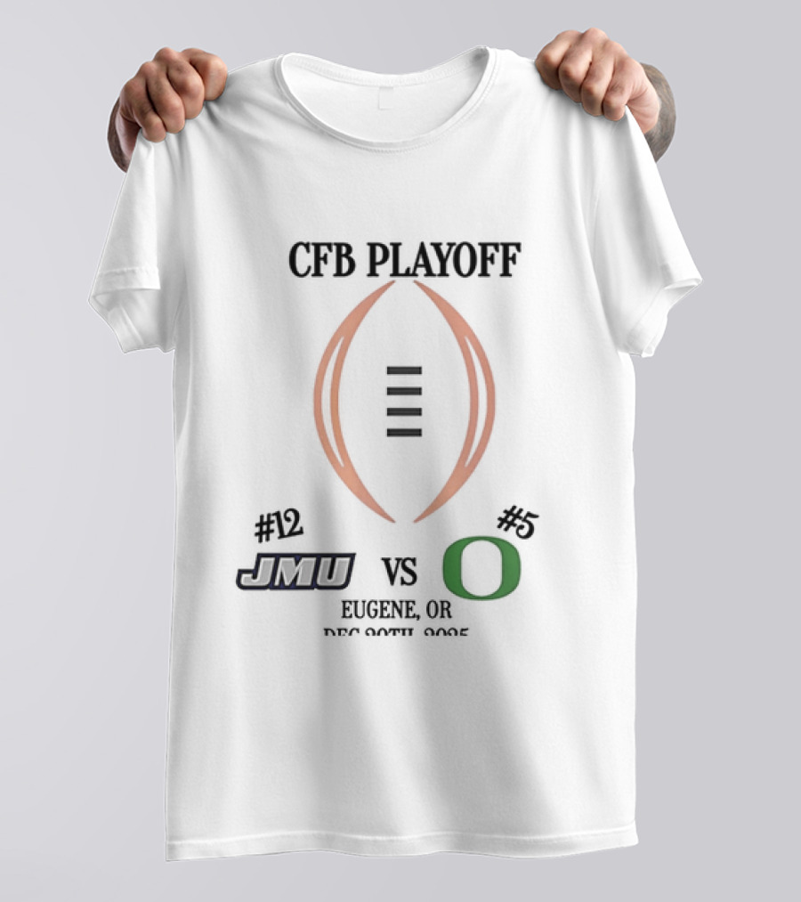 CFB Playoff 2025 Round 1 JMU Dukes Vs Oregon Ducks Eugene OR December 2025 T-Shirt