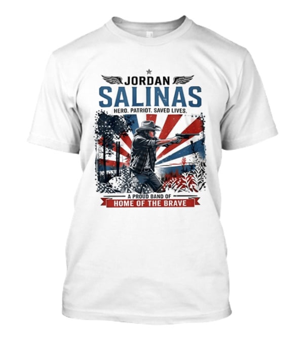 Jordan Salinas Hero Patriot Saved Lives A Proud Band Of Home Of The Brave T-Shirt