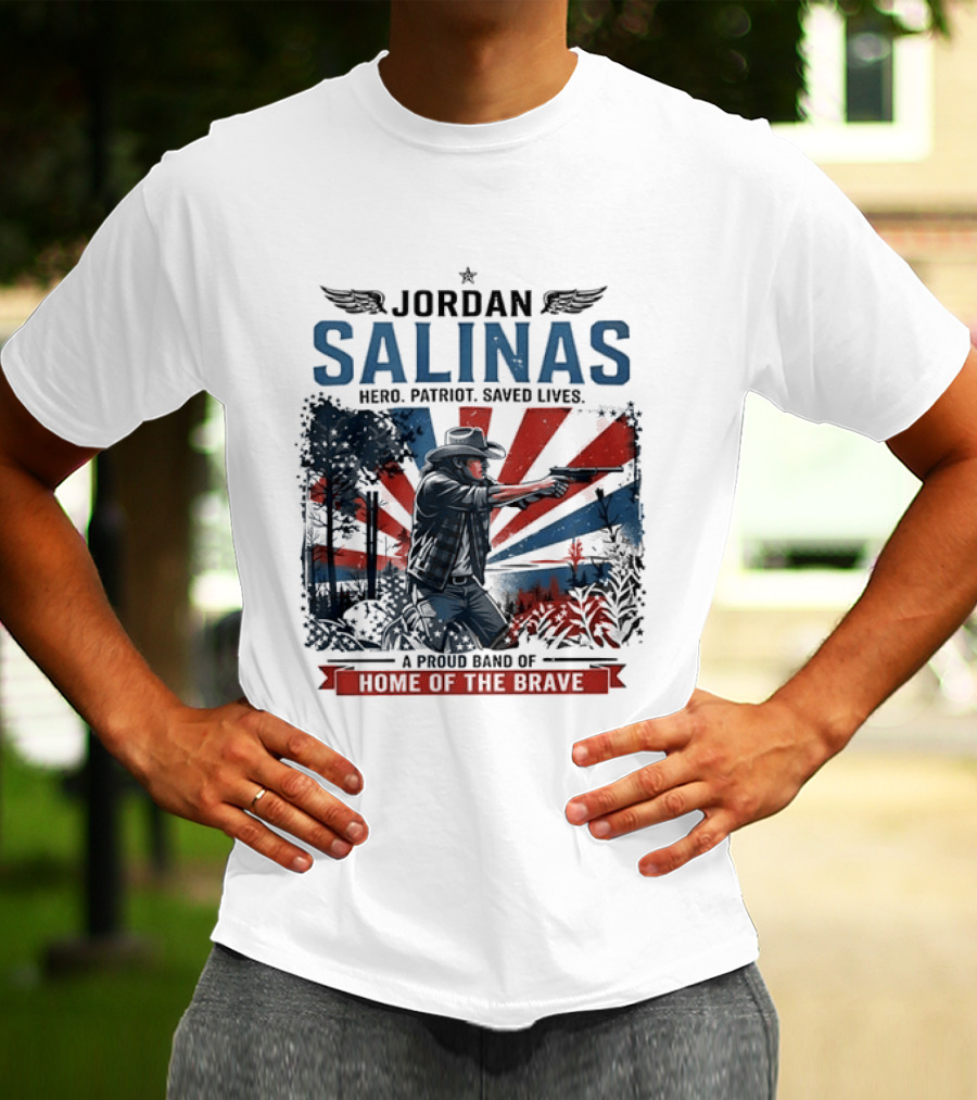 Jordan Salinas Hero Patriot Saved Lives A Proud Band Of Home Of The Brave T-Shirt
