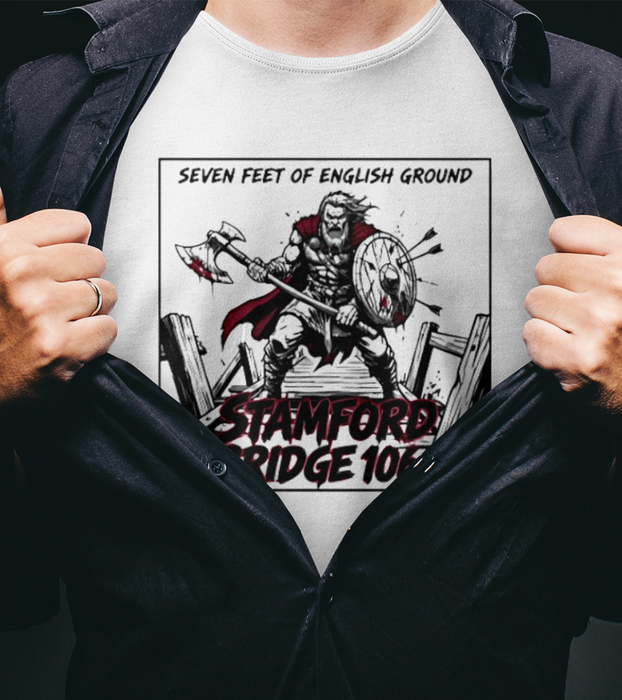 Seven Feet Of English Ground Stamford Bridge 1066 Viking Warrior T-Shirt