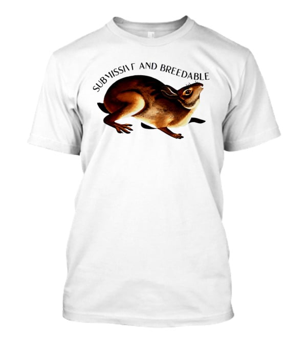 Submissive And Breedable Rabbit Meme T-Shirt