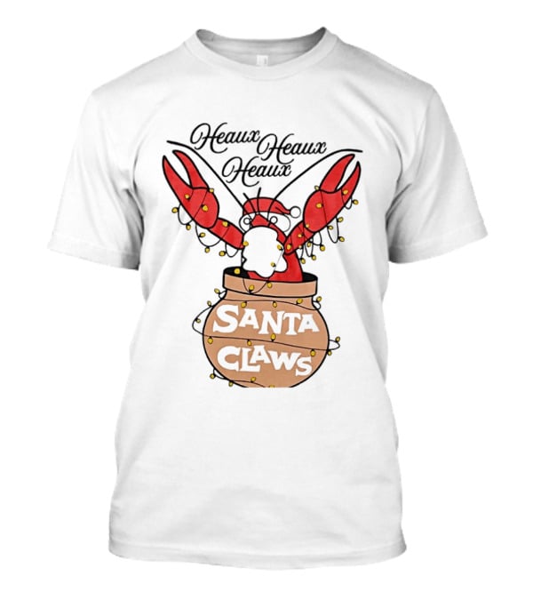 Santa Claws Heaux Crawfish Christmas Heaux Heaux Heaux T-Shirt