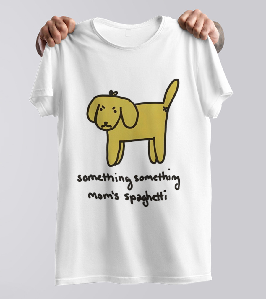 Dog Cartoon Something Something Mom's Spaghetti T-Shirt