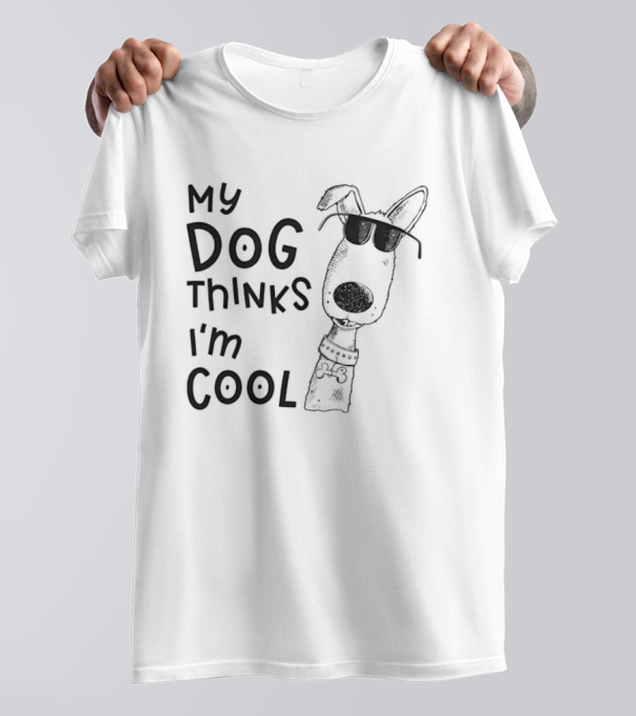 My Dog Thinks I'm T-Shirt
