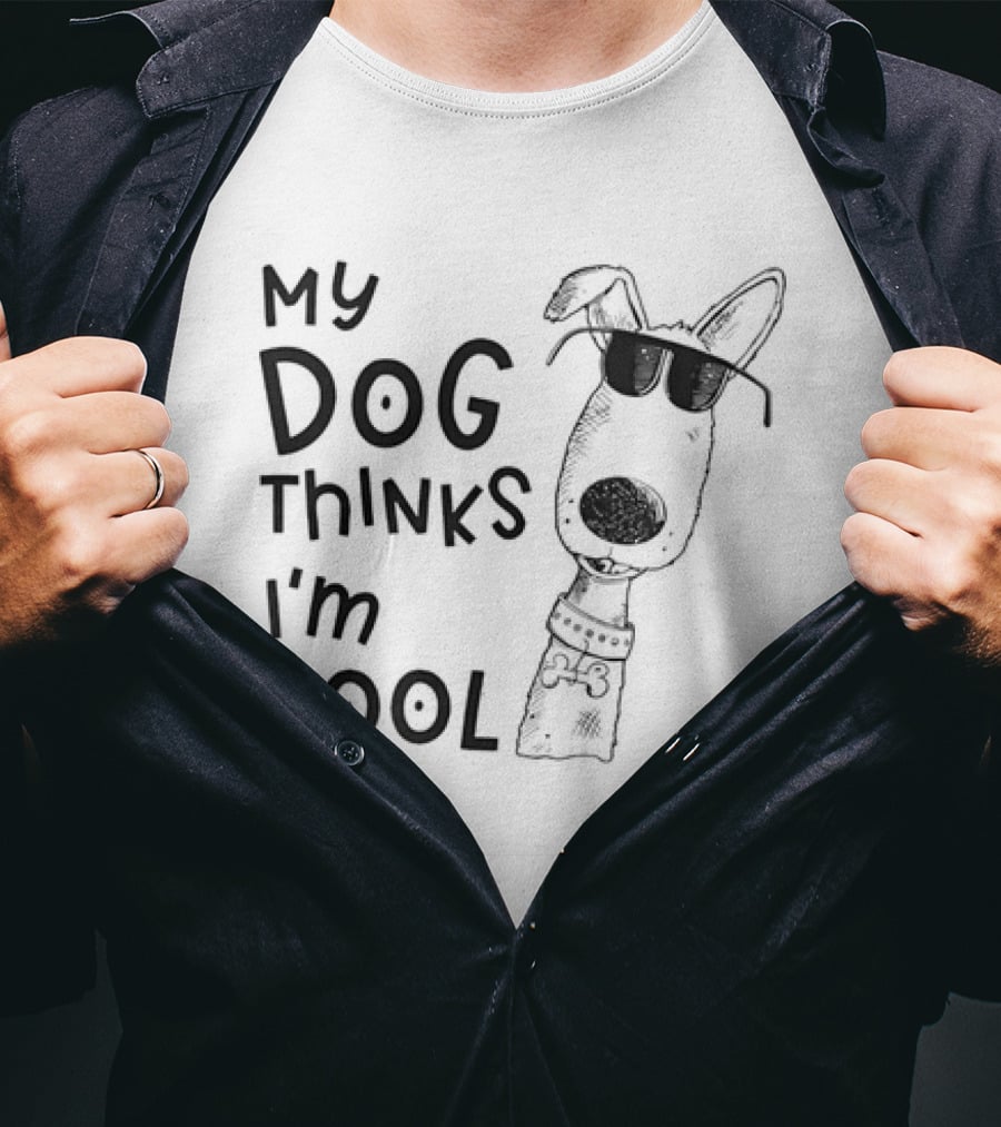 My Dog Thinks I'm T-Shirt