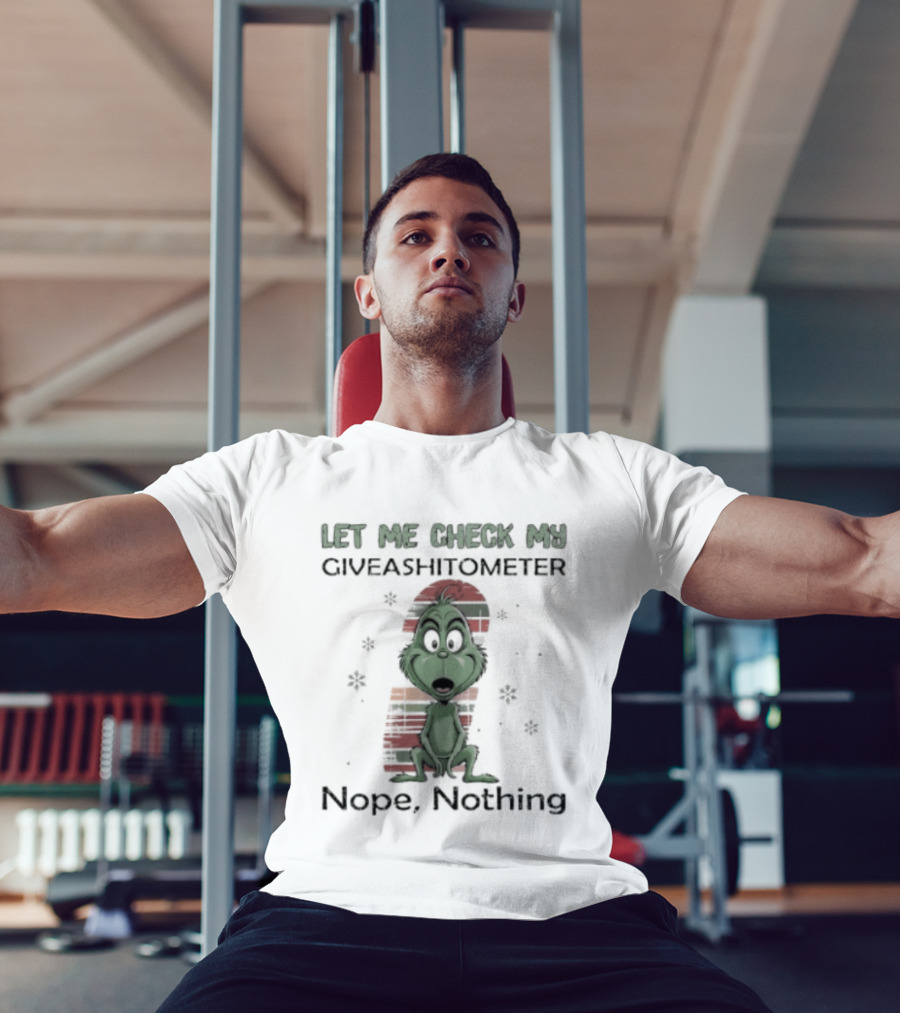 Grinch Let Me Check My Giveashitometer Nope Nothing Christmas T-Shirt