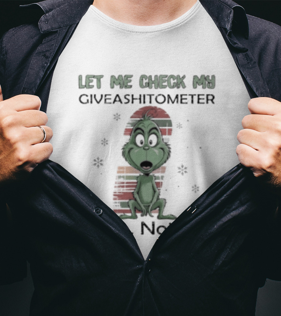 Grinch Let Me Check My Giveashitometer Nope Nothing Christmas T-Shirt