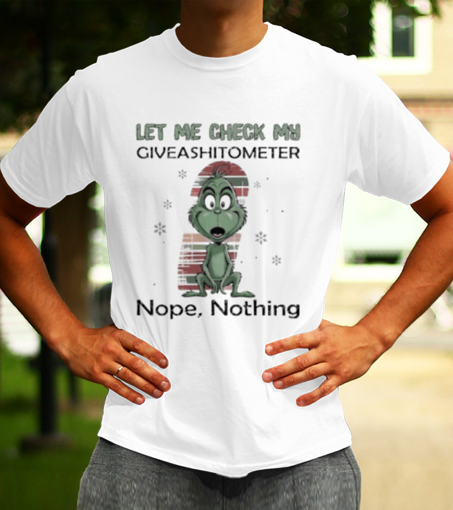 Grinch Let Me Check My Giveashitometer Nope Nothing Christmas T-Shirt