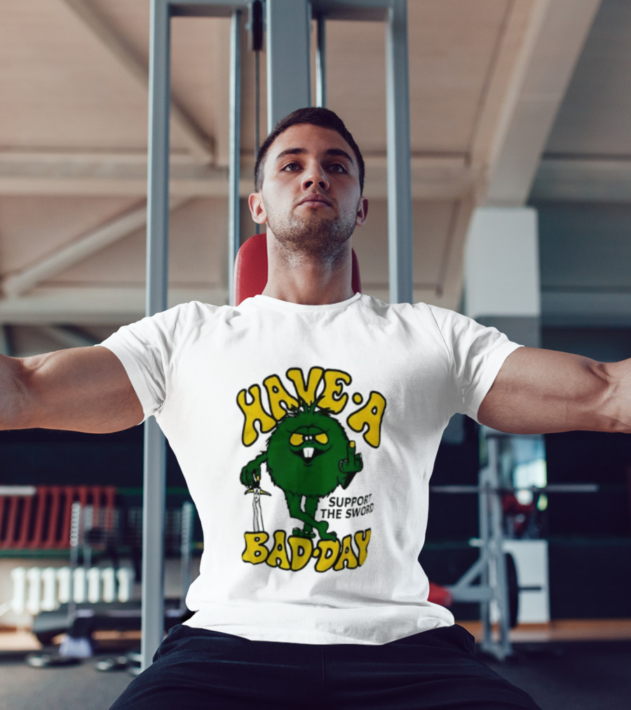 Have A Bad Day Support The Sword Furry Creature Middle Finger T-Shirt