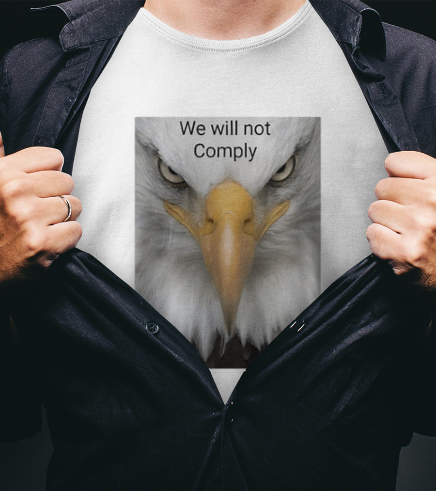 We Will Not Comply American Eagle Patriotic T-Shirt