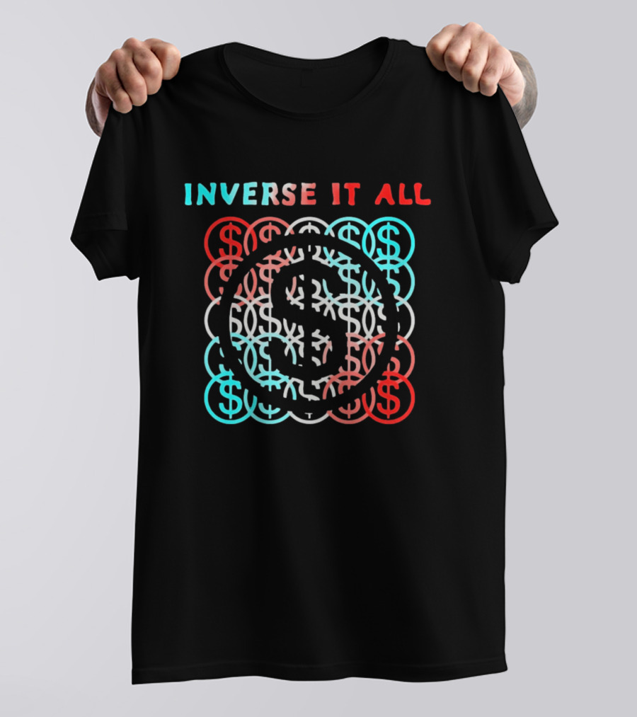 Inverse It All Dollar Sign Money Currency T-Shirt