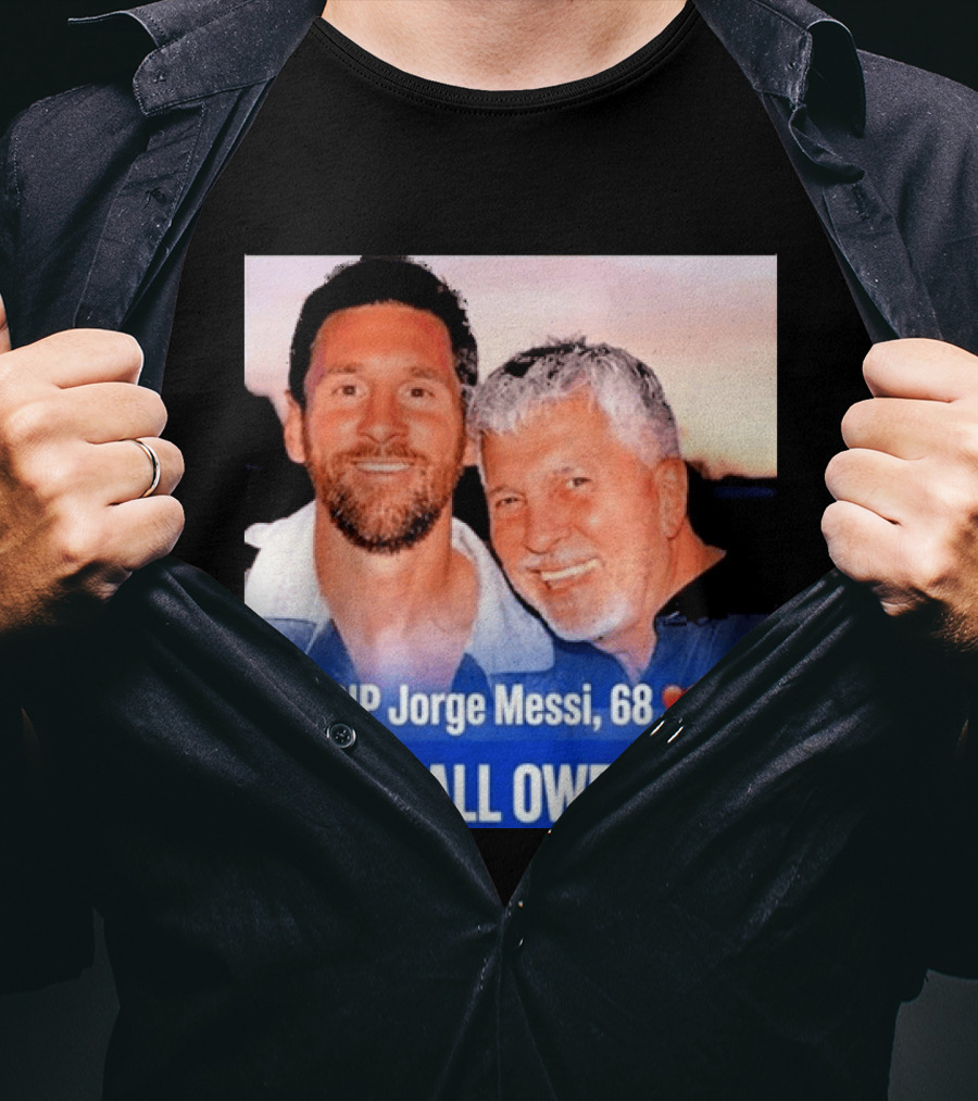 RIP Jorge Messi 68 Football Owes You Memorial 1958 2026 T-Shirt
