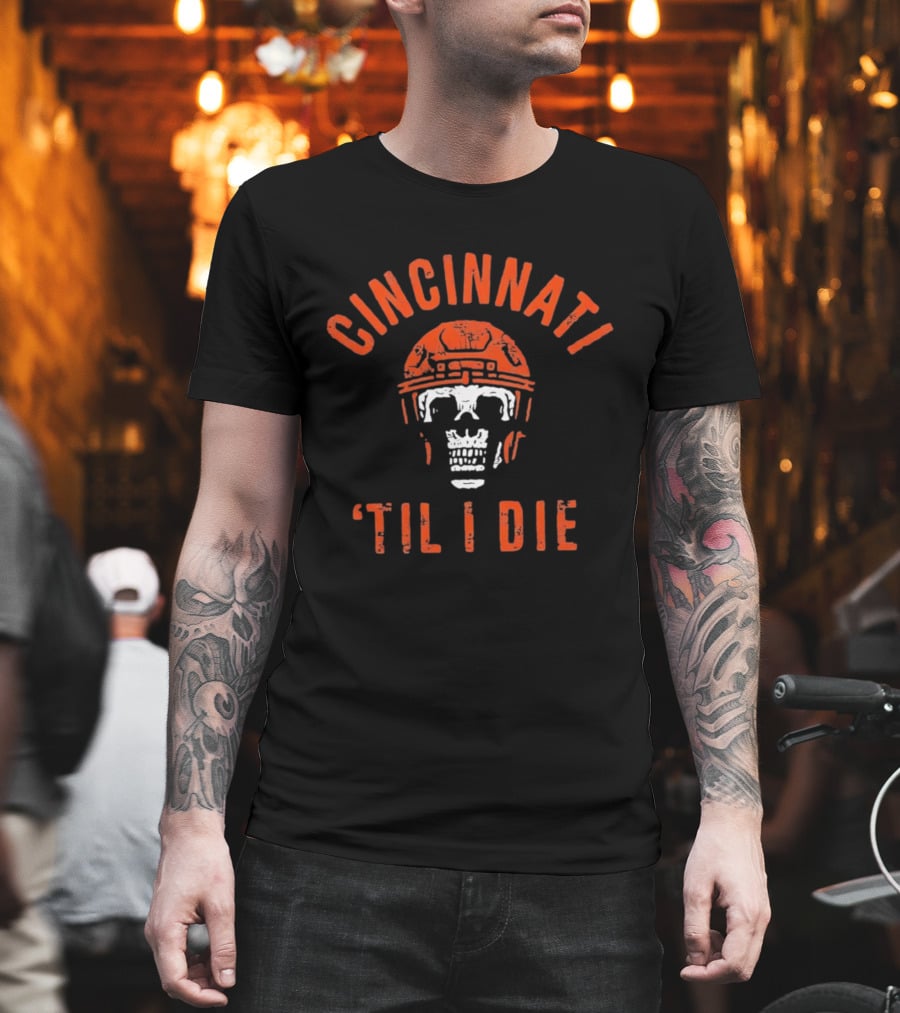 Cincinnati Til I Die Football Skull Helmet T-Shirt