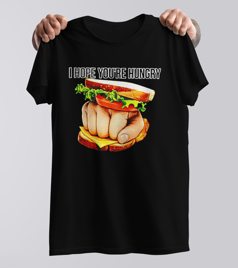 I Hope You're Hungry Knuckle Sandwich Meme T-Shirt