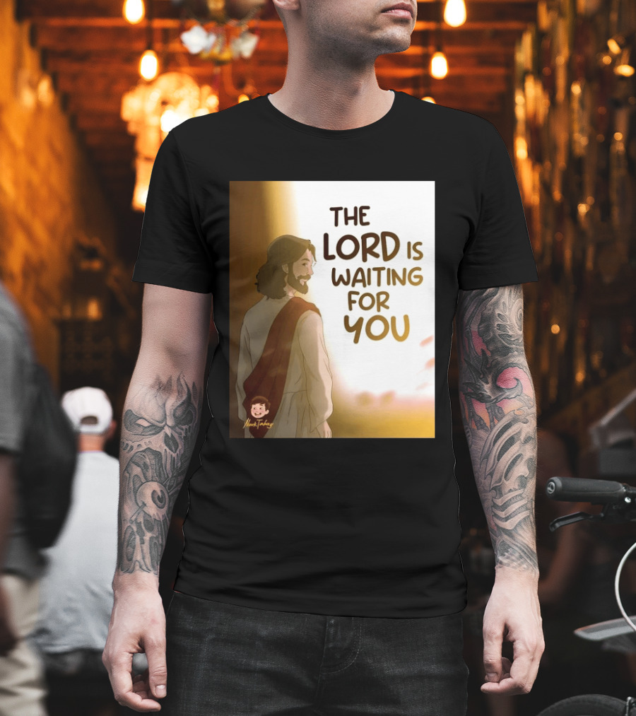 The Lord Is Waiting For You Illustration By Mkut Takuy T-Shirt