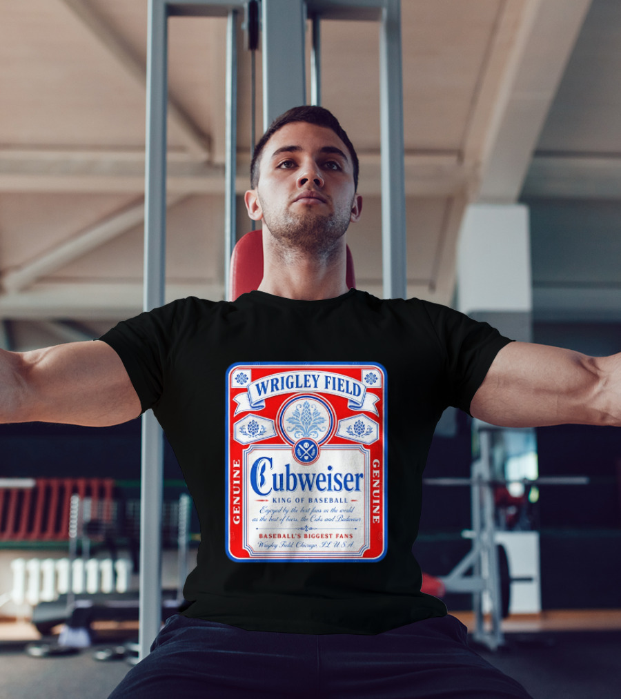 Wrigley Field Cubweiser King Of Baseball Genuine Chicago Cubs Fans T-Shirt