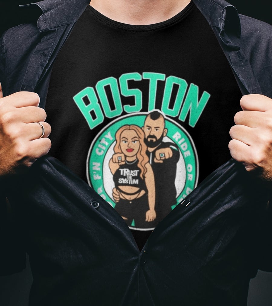 Boston Our Fn City Trust The System Ride Or Die T-Shirt