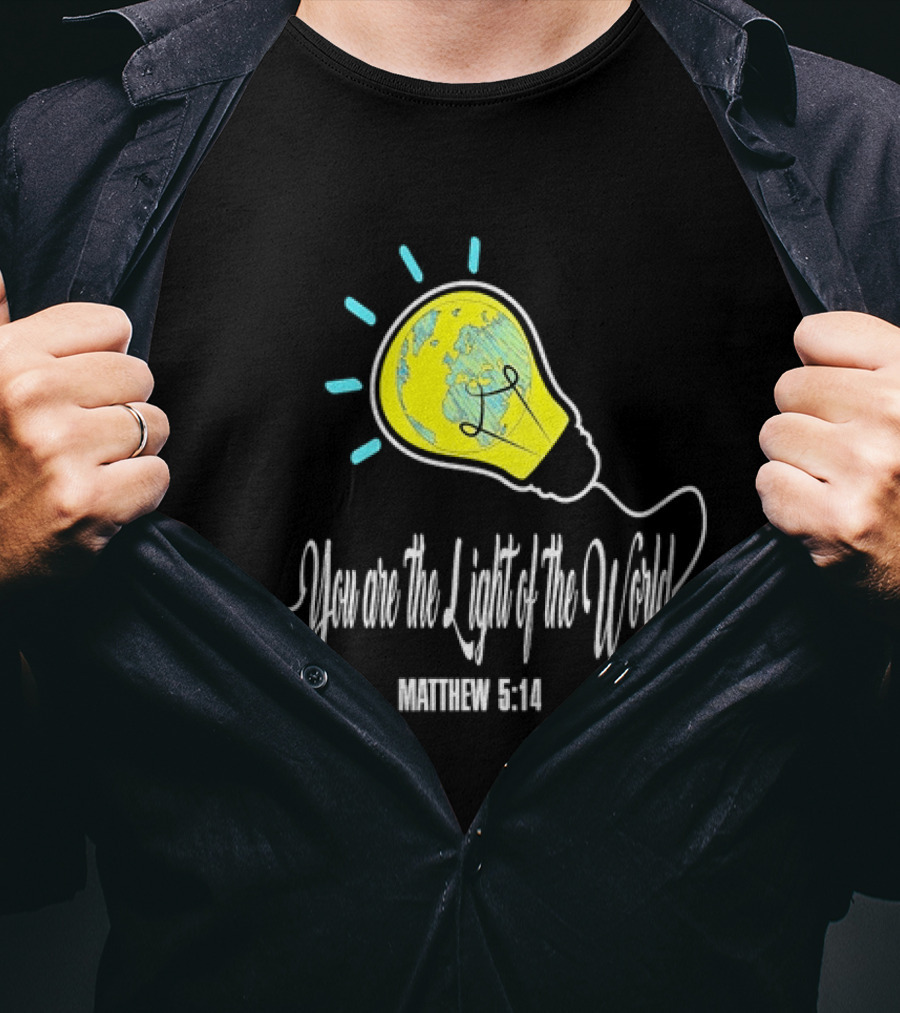 You Are The Light Of The World Matthew 5:14 Lightbulb Globe T-Shirt