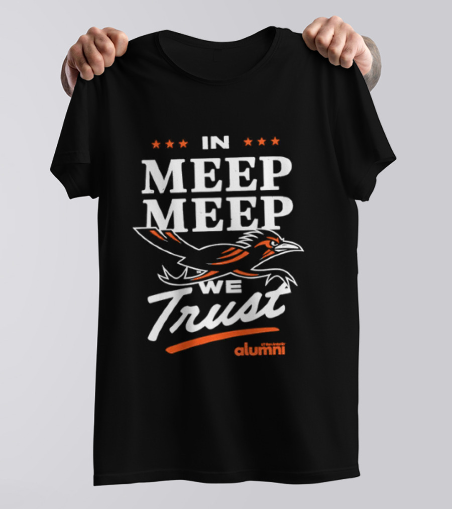 UT San Antonio Alumni In Meep Meep We Trust T-Shirt