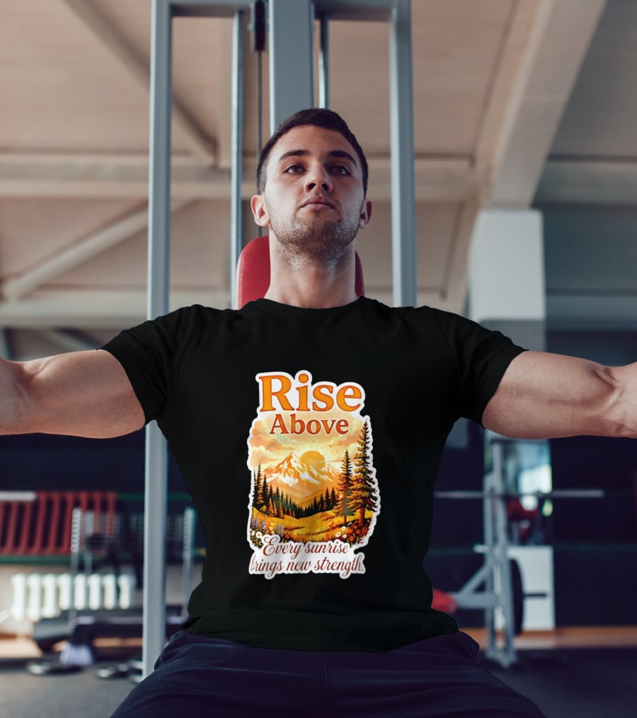 Rise Above Every Sunrise Brings New Strength Scenic Mountain Landscape T-Shirt