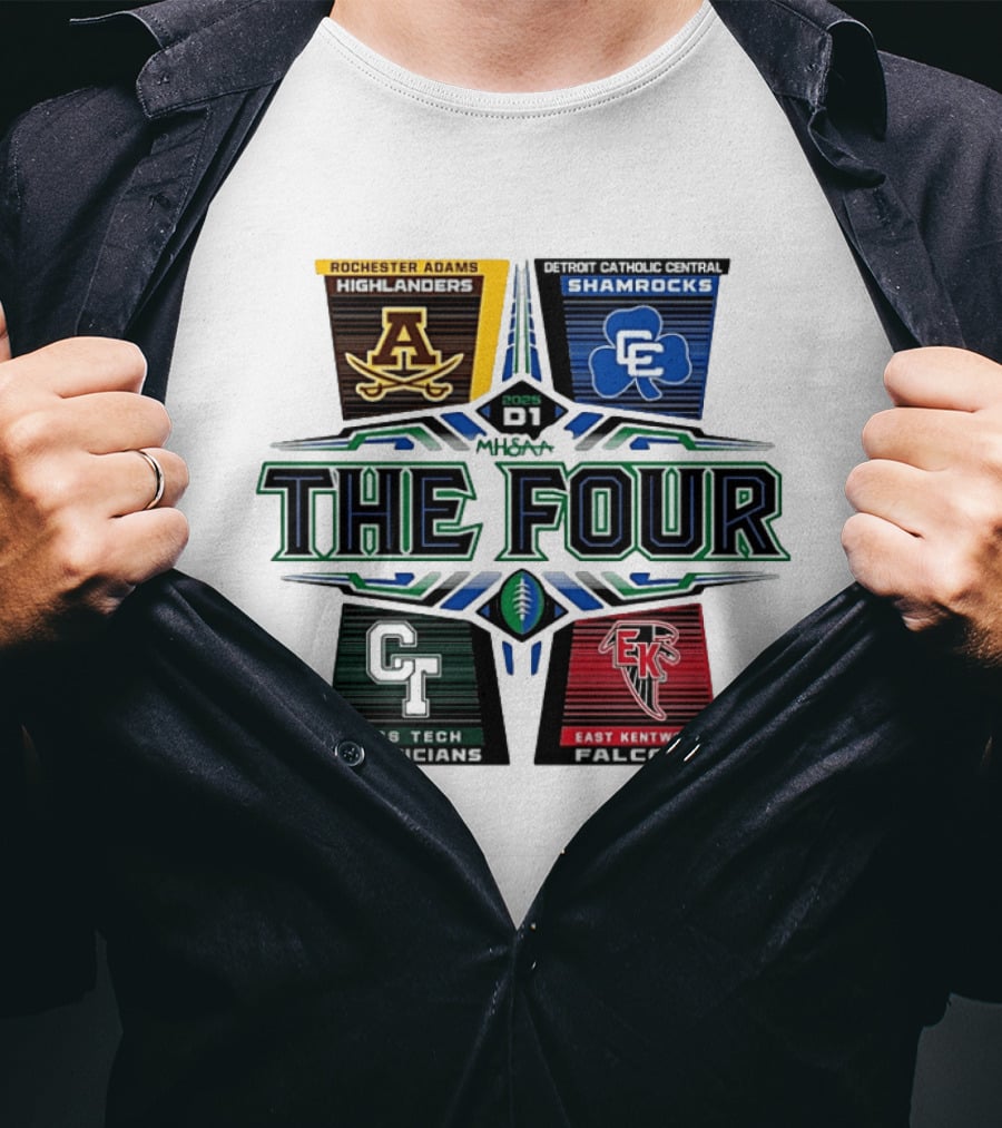 2025 MHSAA Football D1 The Four Rochester Adams Detroit Catholic Central Cass Tech East Kentwood T-Shirt