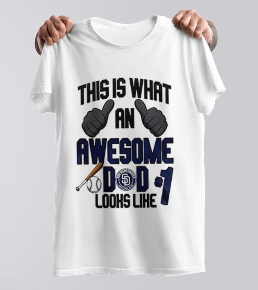 San Diego Padres Father Day This Is What An Awesome Dad Looks Like T-Shirt