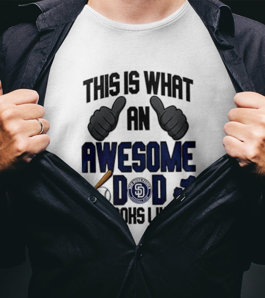 San Diego Padres Father Day This Is What An Awesome Dad Looks Like T-Shirt