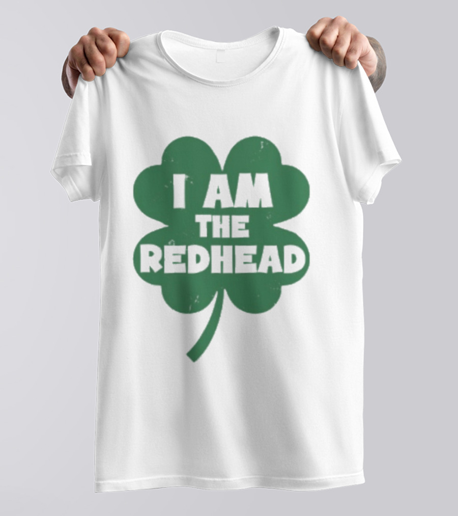 I Am The Redhead Shamrock Clover Icon For Irish Celebration T-Shirt