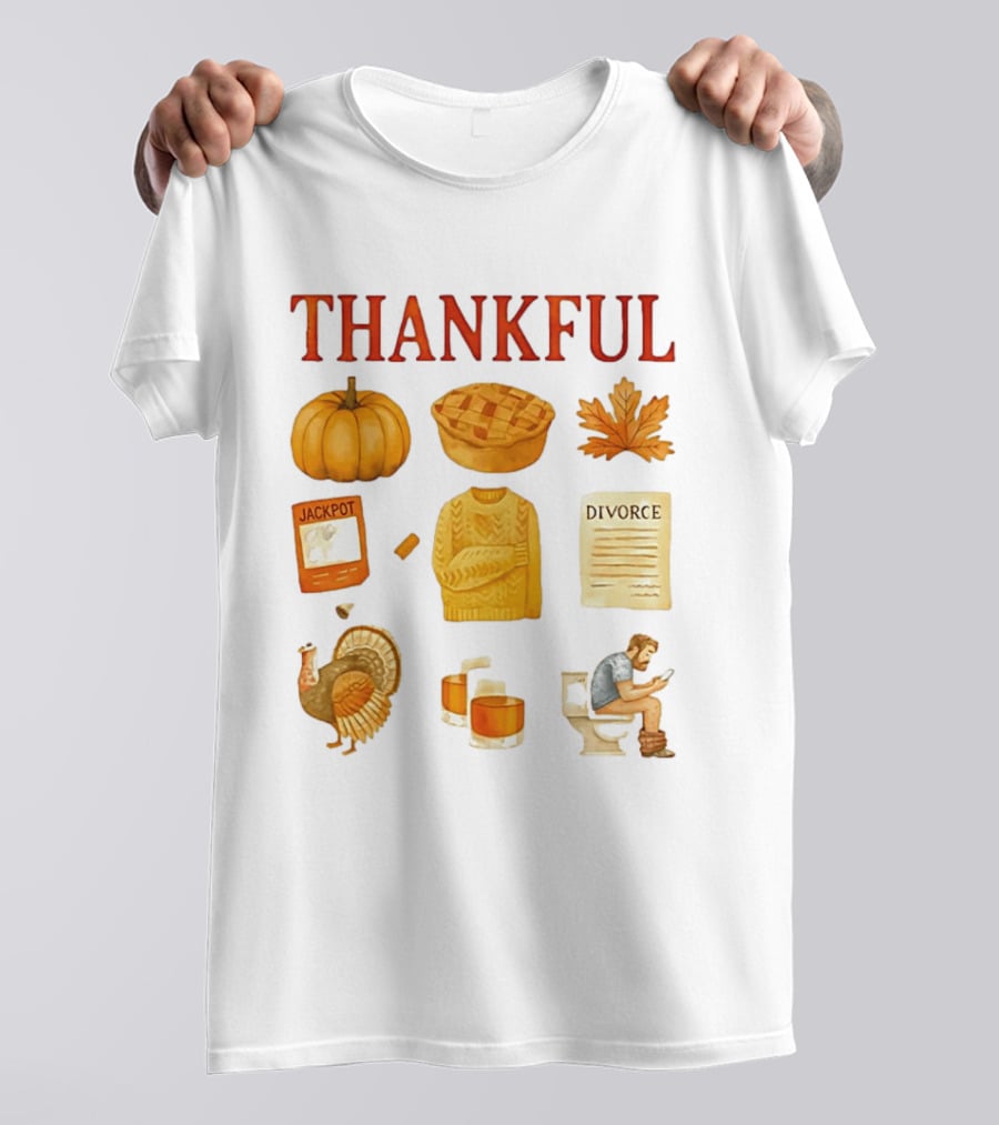 Thankful Pumpkin Turkey Pie Divorce Jackpot Sweater Toilet Autumn T-Shirt