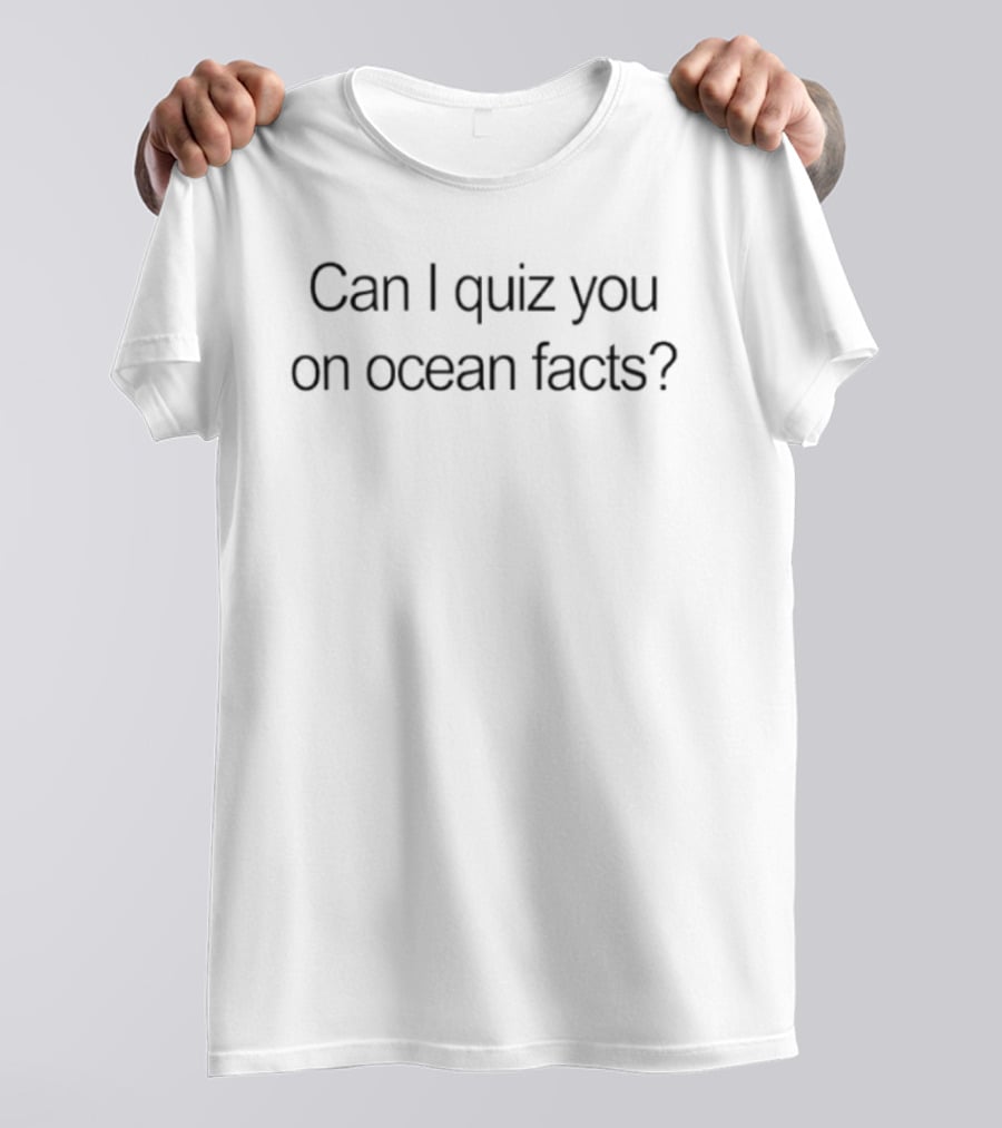 Can I Quiz You On Ocean Facts Top Trivia Question Fun T-Shirt