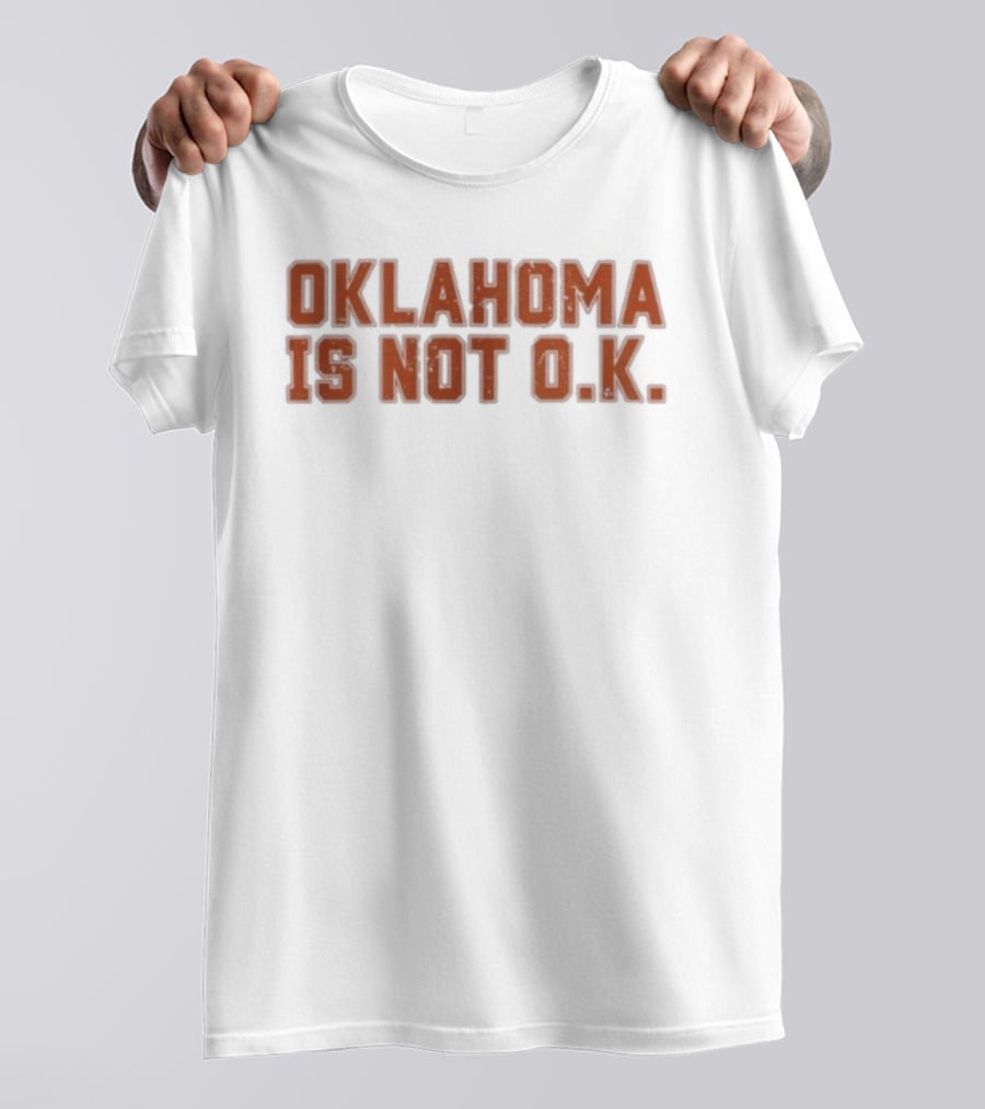 Oklahoma Is Not O K Trendy Phrase T-Shirt