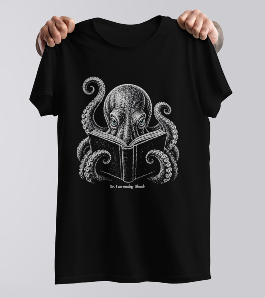 Sir I Am Reading Shoosh Octopus With Book T-Shirt