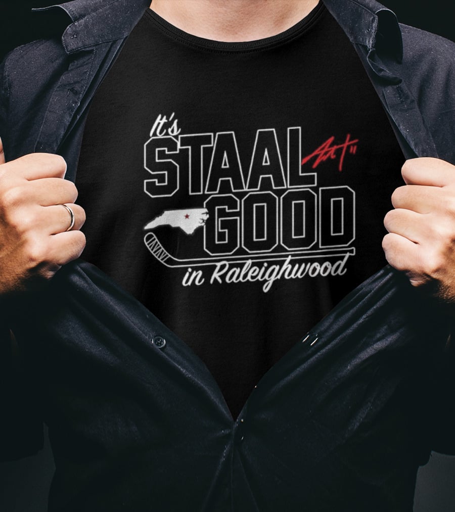It's Staal Good In Raleighwood Eric Staal Carolina Hurricanes NHL Hockey T-Shirt