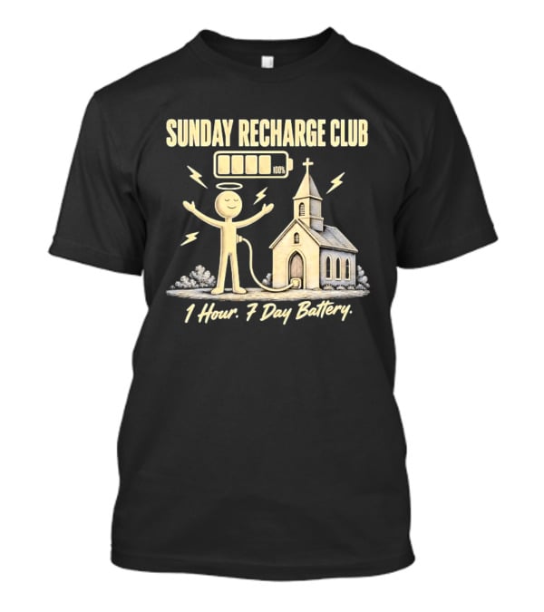 Sunday Recharge Club 1 Hour 7 Day Battery Church Christian Faith T-Shirt