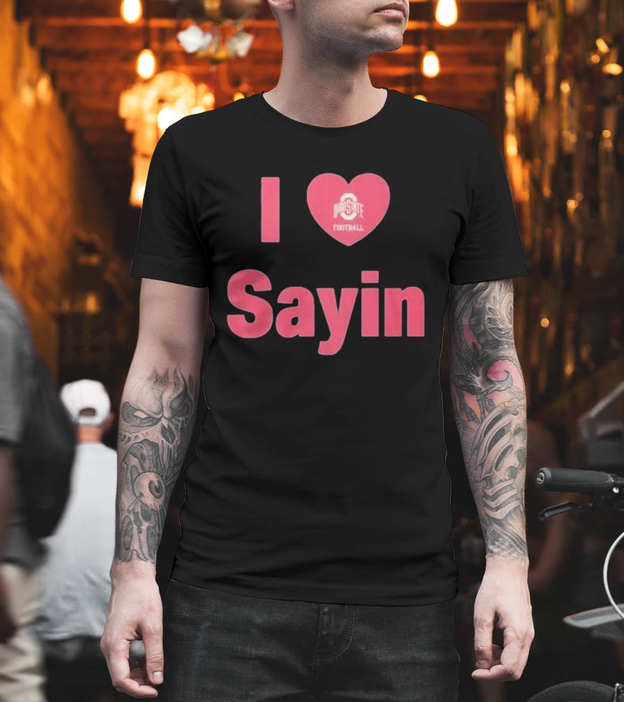I Love Ohio State Football Sayin T-Shirt