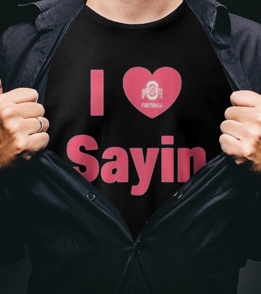 I Love Ohio State Football Sayin T-Shirt