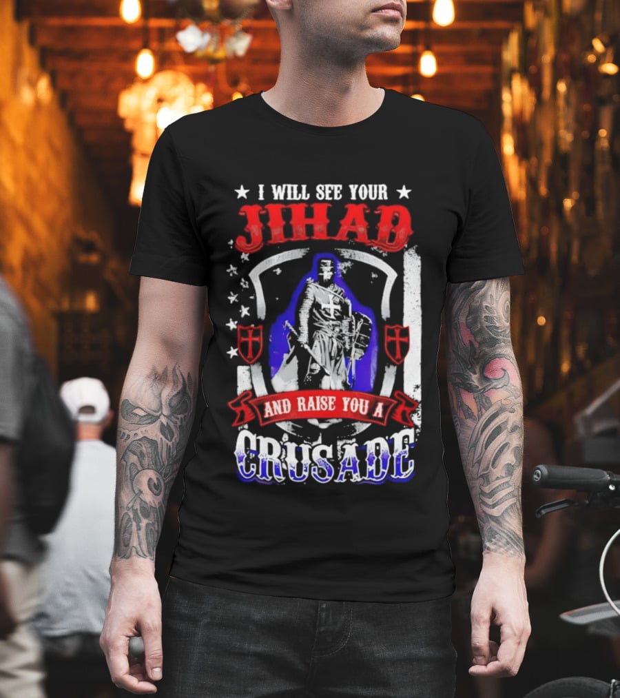 I Will See Your Jihad And Raise You A Crusade Knight Shield Banner T-Shirt