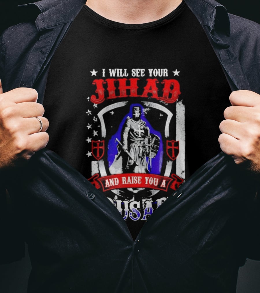 I Will See Your Jihad And Raise You A Crusade Knight Shield Banner T-Shirt