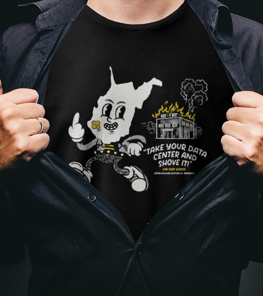 West Virginia Take Your Data Center And Shove It Raising Middle Finger Exploding Factory T-Shirt