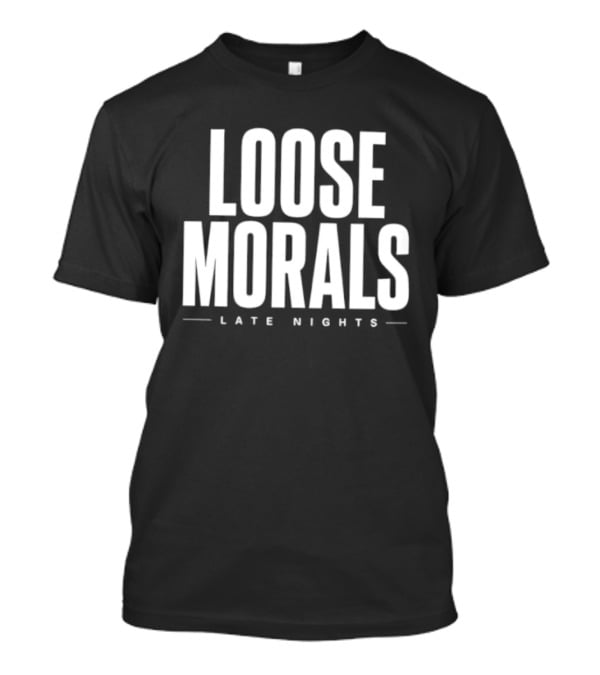 Loose Morals Late Nights Tall Condensed T-Shirt