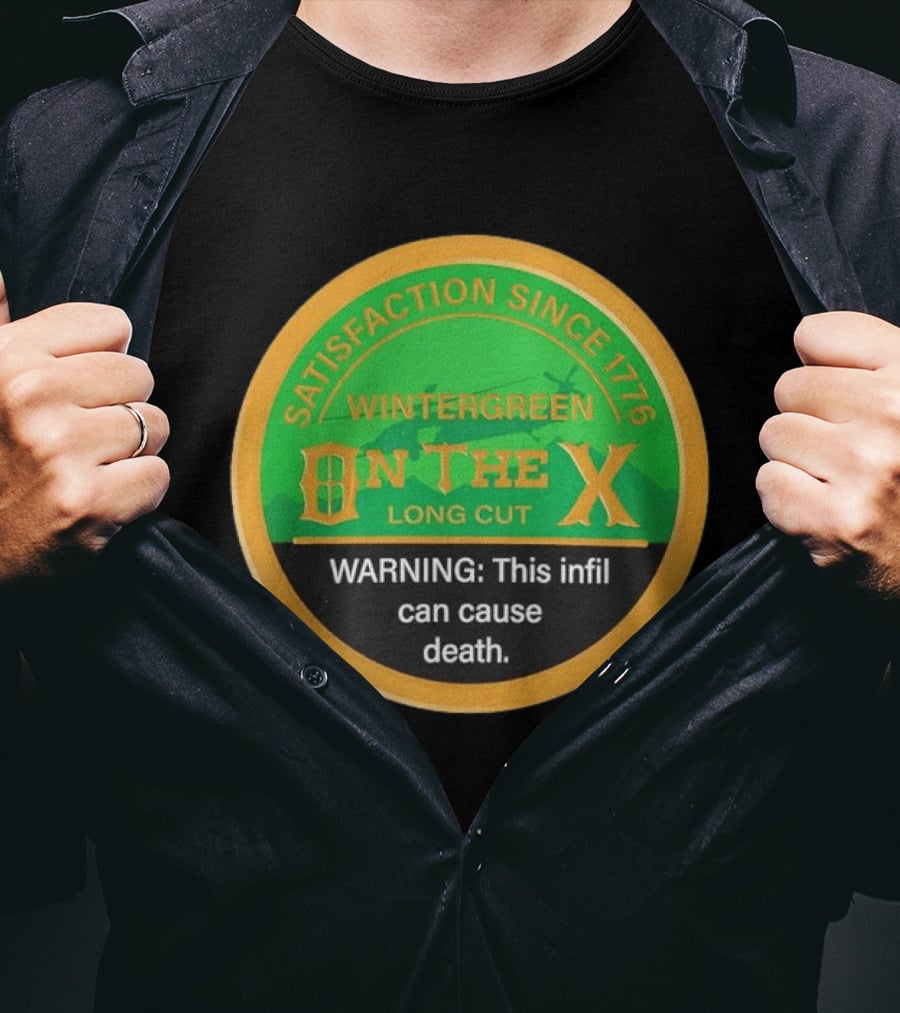 Wintergreen On The X Satisfaction Since 1776 Warning This Infil Can Cause Death T-Shirt