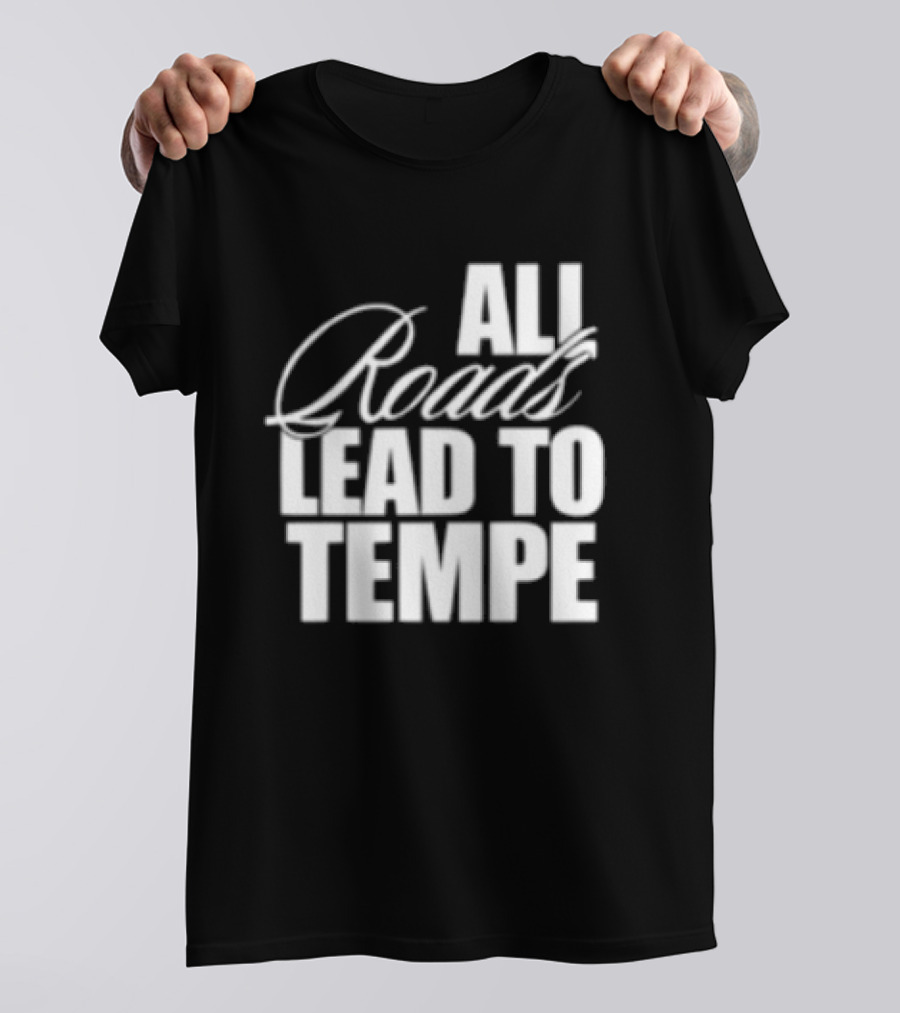 Melzi Store All Roads Lead To Tempe T-Shirt