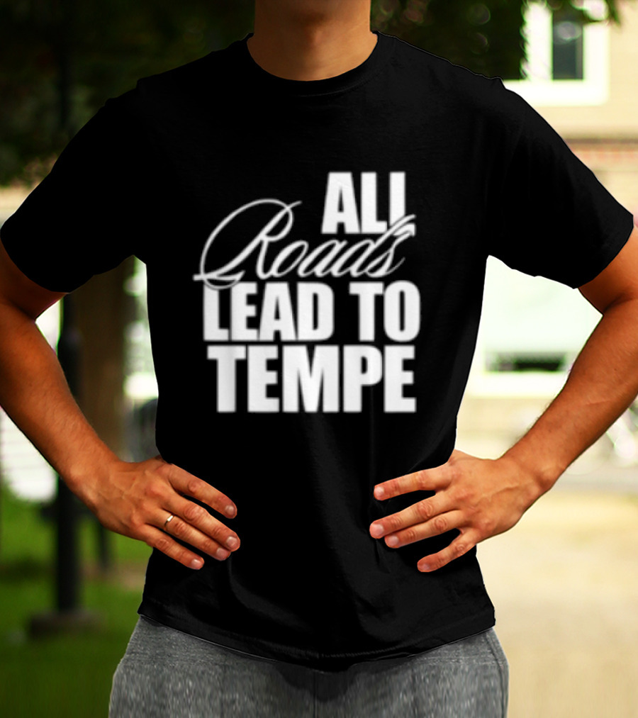 Melzi Store All Roads Lead To Tempe T-Shirt