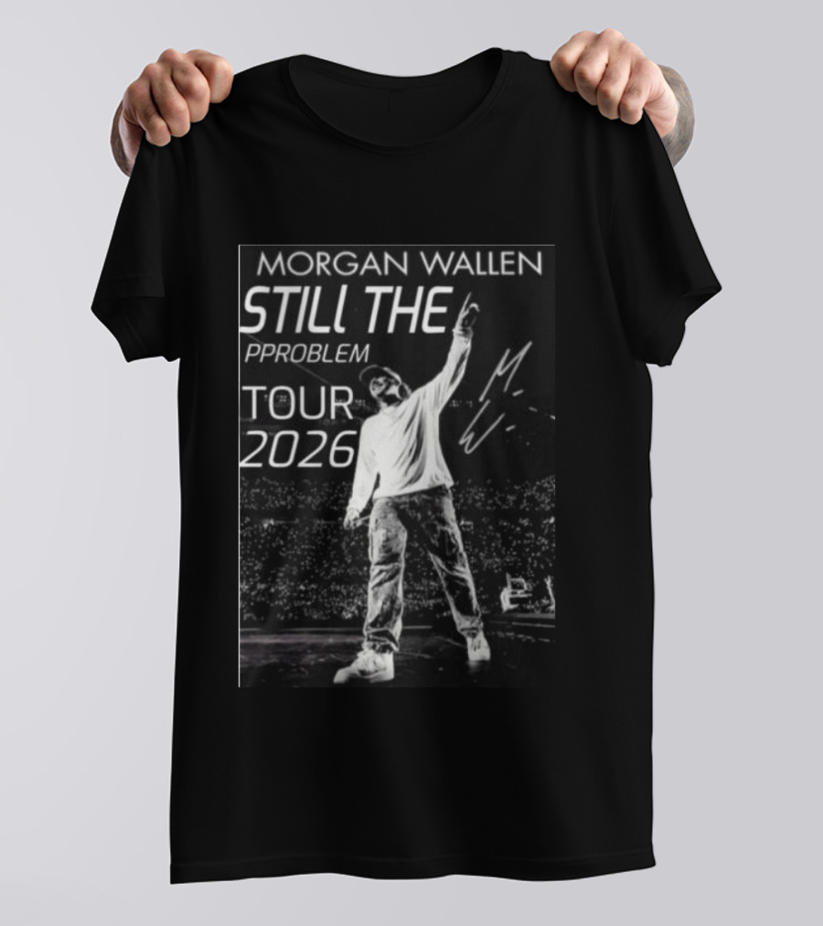 Morgan Wallen Still The Problem Tour 2026 Signature Series T-Shirt