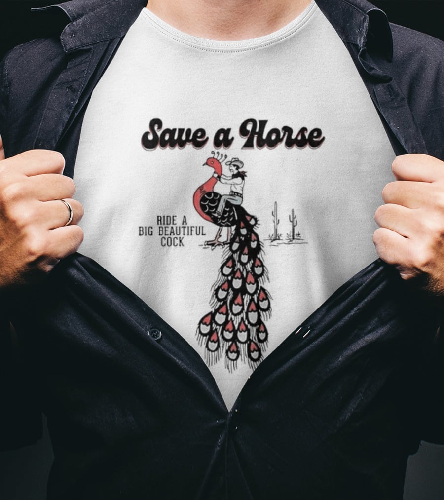 Save A Horse Ride A Big Beautiful Cock Cowboy Riding Peacock T-Shirt