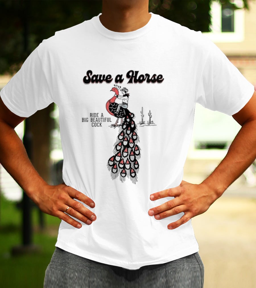Save A Horse Ride A Big Beautiful Cock Cowboy Riding Peacock T-Shirt