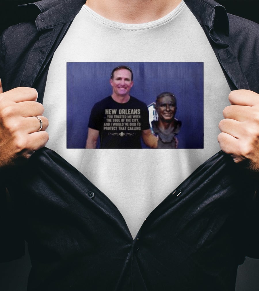 New Orleans You Trusted Me With The Soul Of The City Drew Brees T-Shirt