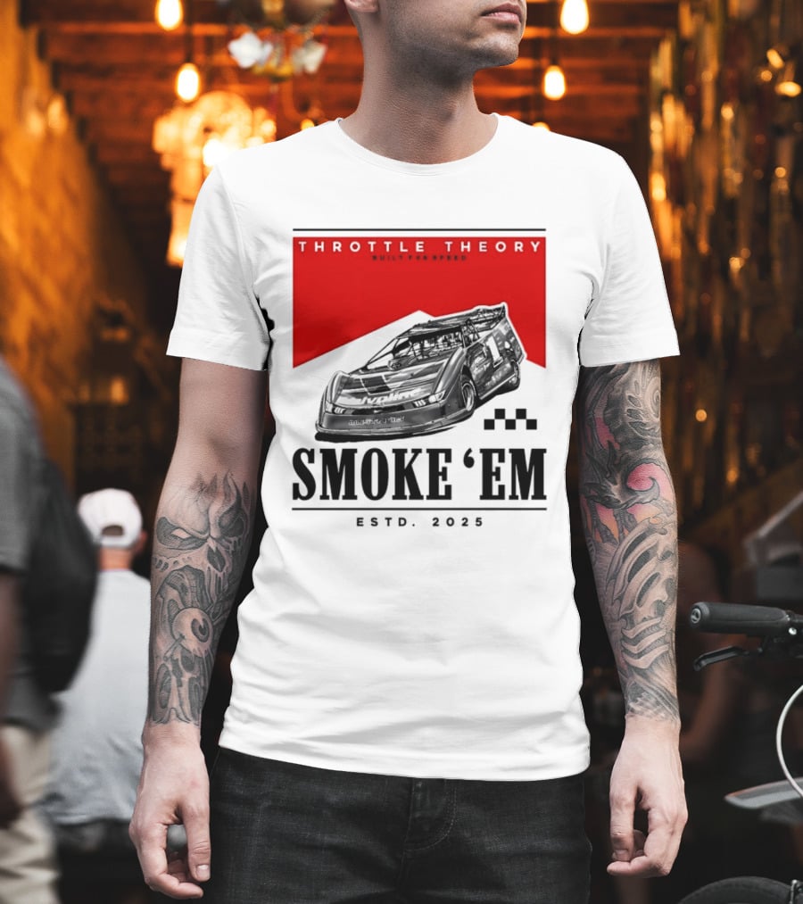 Throttle Theory Built For Speed Smoke 'Em Estd. 2023 T-Shirt