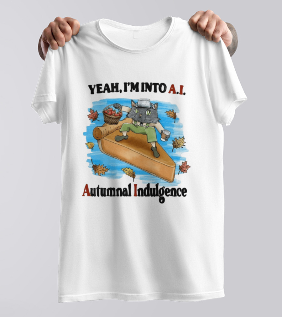 Yeah I'm Into AI Autumnal Indulgence Cat With Pie And Apples T-Shirt